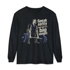 Speak softly and carry a big weight - Longsleeve