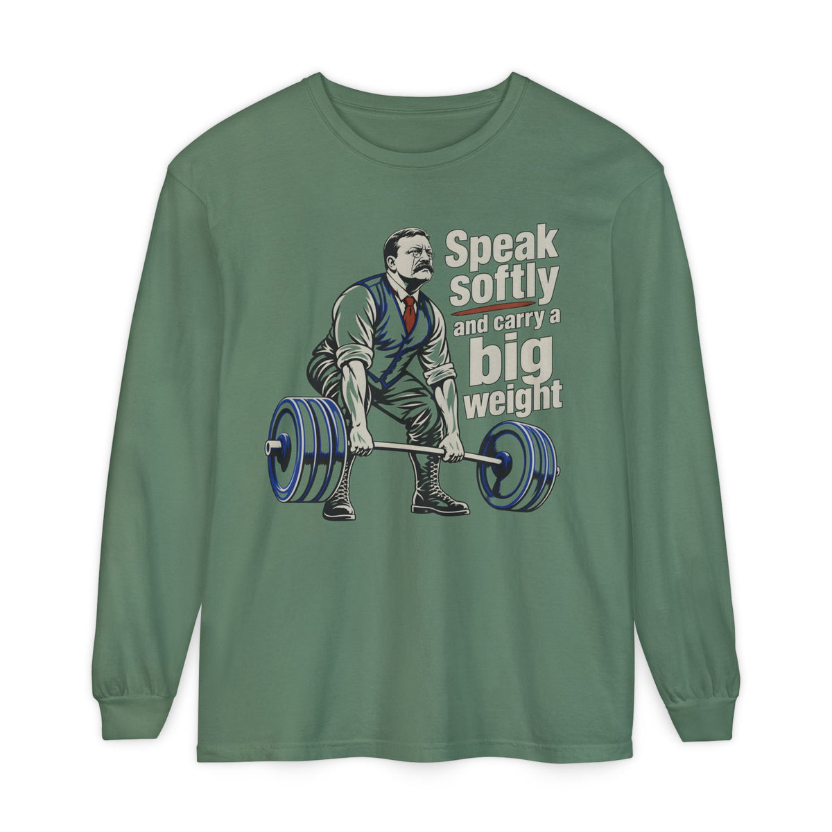 Speak softly and carry a big weight - Longsleeve