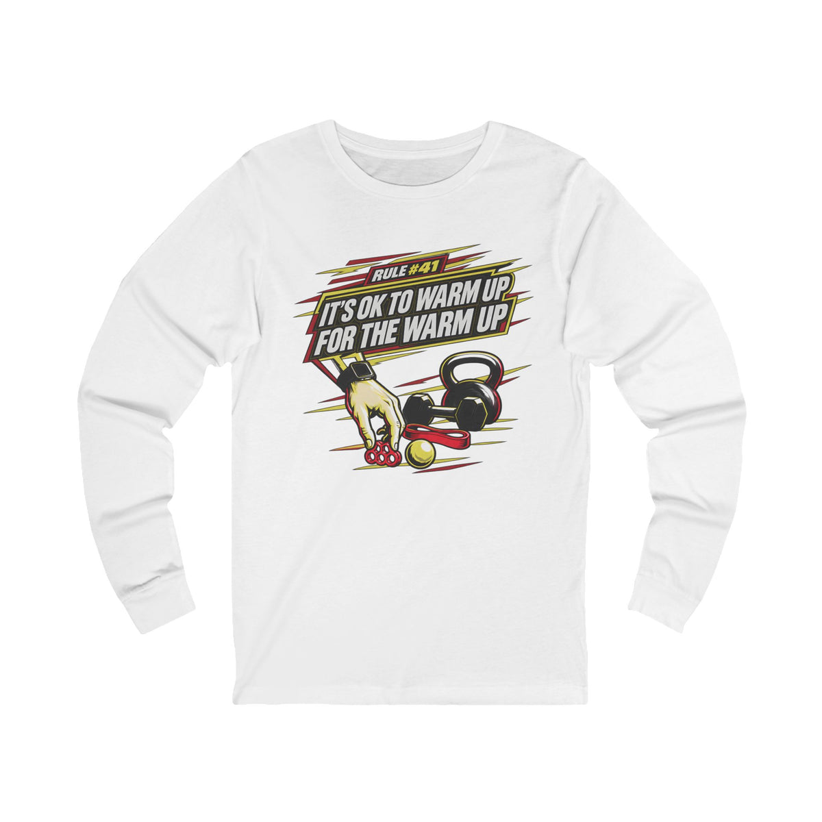 RULE #41 IT'S OK TO WARM UP FOR THE WARM UP - Longsleeve
