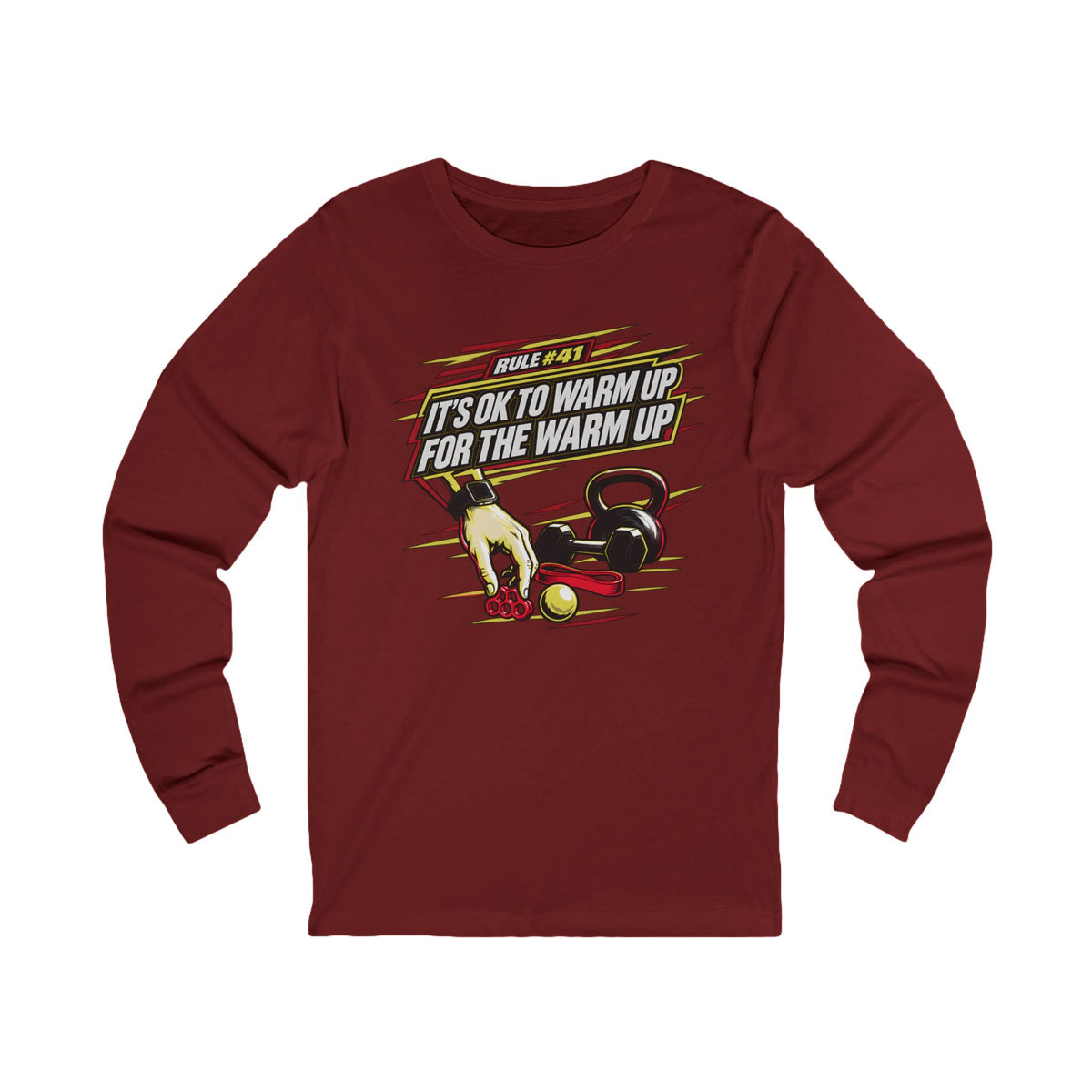 RULE #41 IT'S OK TO WARM UP FOR THE WARM UP - Longsleeve