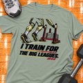 I TRAIN FOR THE BIG LEAGUES - Sage - HMTC approved v02 template mockup v05