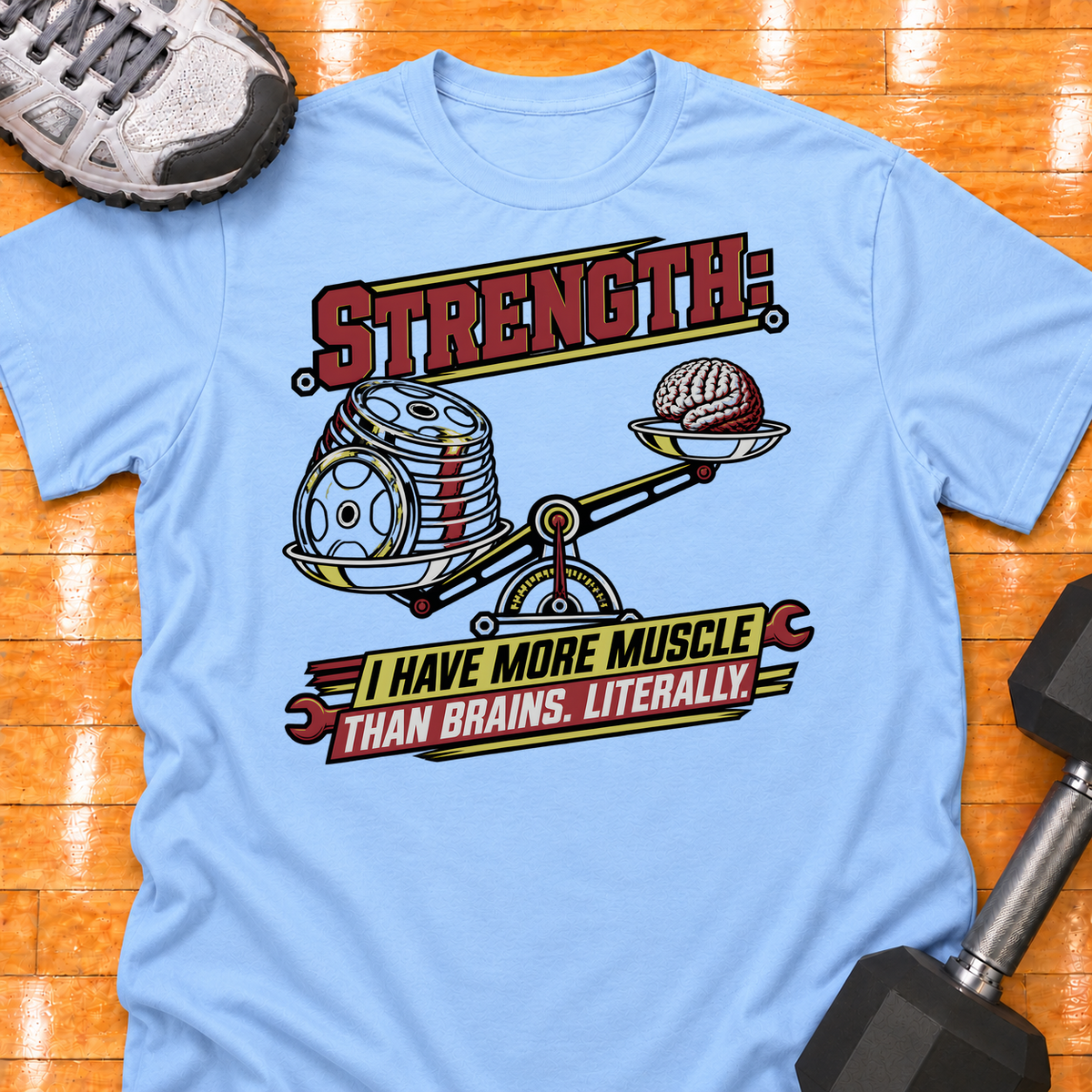 STRENGTH - I HAVE MORE MUSCLE THAN BRAINS. LITERALLY - Light Blue - HMTC approved v02 template mockup v05