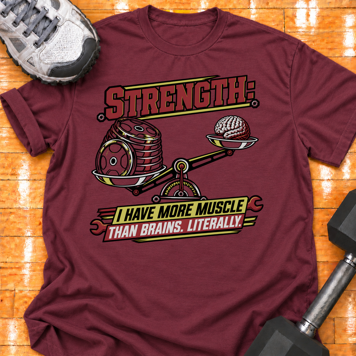 STRENGTH - I HAVE MORE MUSCLE THAN BRAINS. LITERALLY - Maroon - HMTC approved v02 template mockup v05